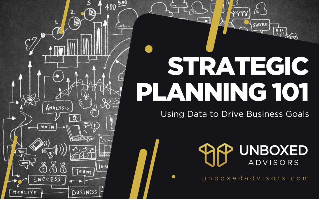 Strategic Planning 101: Using Data to Drive Business Goals